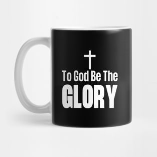 To God Be The Glory Mug